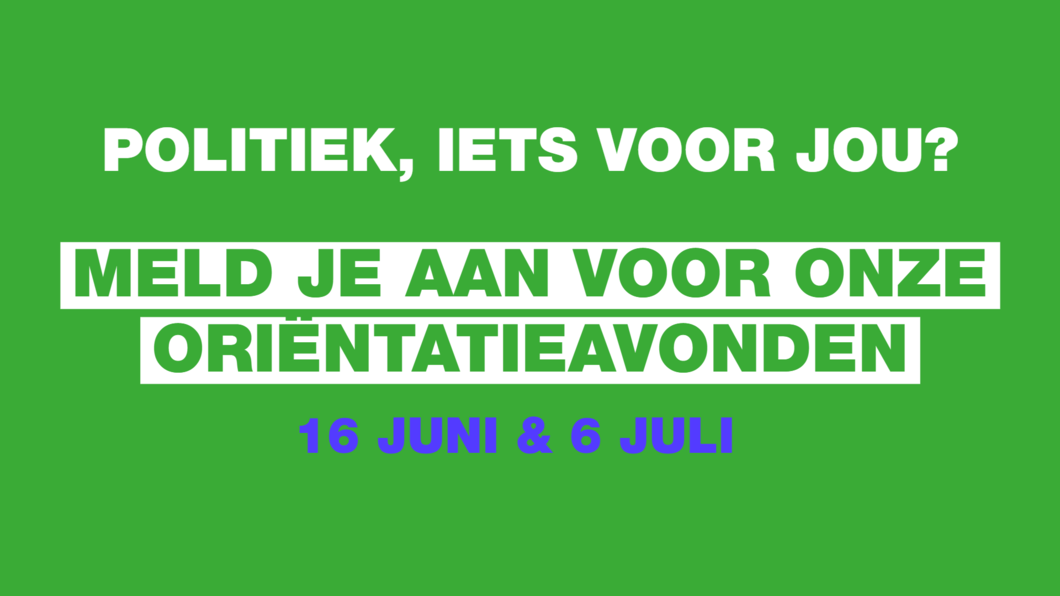 Plaatje met de tekst: Politiek, iets voor jou? Meld je aan voor de oriëntatieavonden.